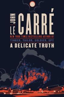 A Delicate Truth: A Novel, John le Carré
