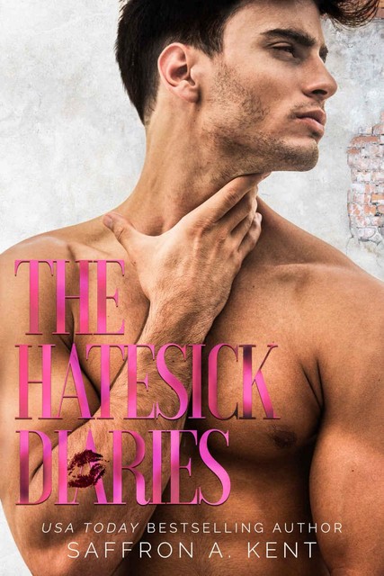 The Hatesick Diaries (St. Mary's Rebels Book 5), Saffron A. Kent