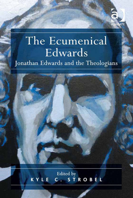 The Ecumenical Edwards, Kyle C.Strobel
