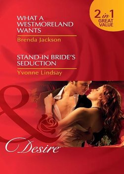 What a Westmoreland Wants / Stand-In Bride's Seduction, Brenda Jackson, YVONNE LINDSAY