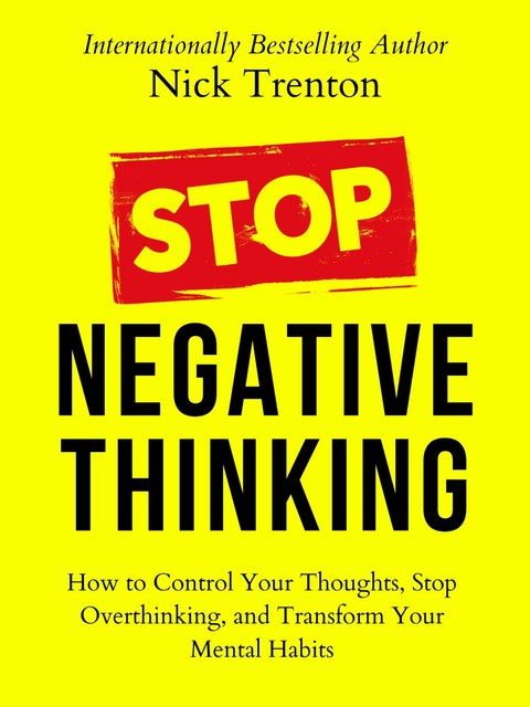 Stop Negative Thinking, Nick Trenton