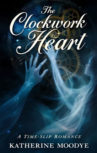 The Clockwork Heart, Katherine Moodye