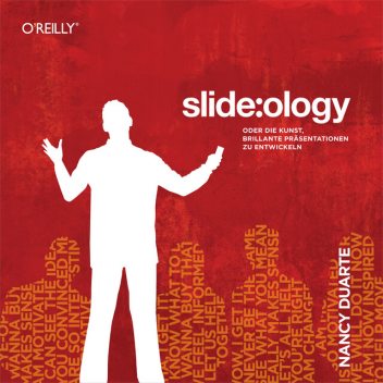 slide:ology – Oder die Kunst, brillante Präsentationen zu entwickeln, Nancy Duarte
