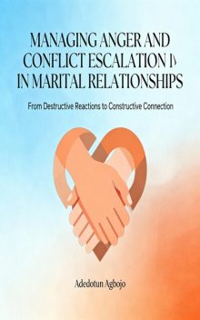 Managing Anger and Conflict Escalation in Marital Relationships, Adedotun Agbojo
