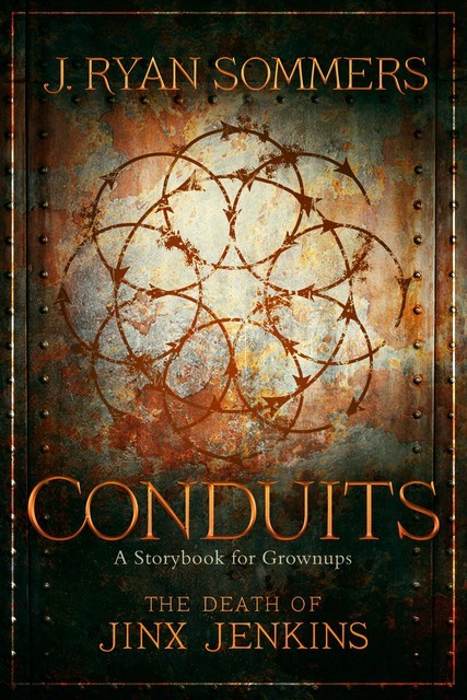 CONDUITS: The Death of Jinx Jenkins, J. Ryan Sommers