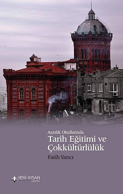 Azınlık Okullarında Tarih Eğitimi ve Çokkültürlülük, Fatih Yazıcı