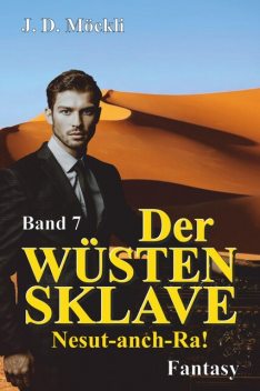 Der Wüstensklave, J.D. Möckli