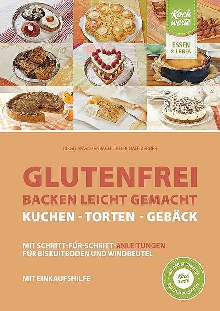 Glutenfrei backen leicht gemacht – Kuchen, Torten und Gebäck, Birgit Wäschenbach, Renate Kerner