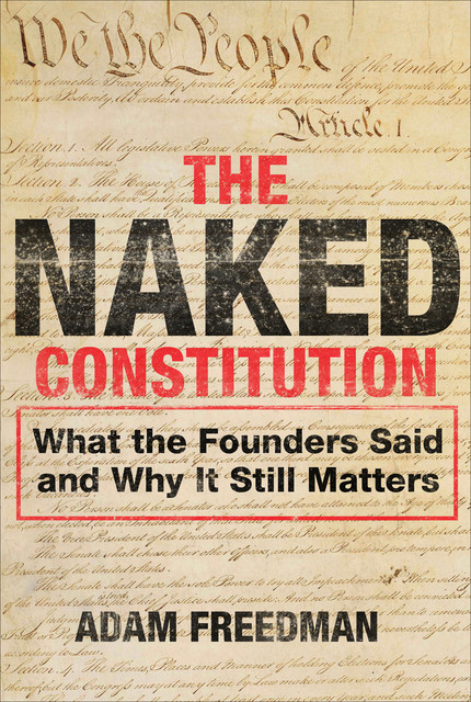 The Naked Constitution, Adam Freedman