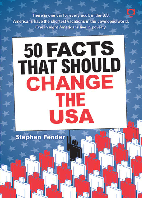 50 Facts That Should Change The USA, Stephen Fender