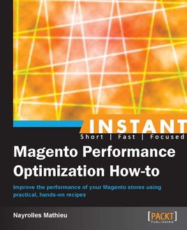 Instant Magento Performance Optimization How-to, Mathieu Nayrolles