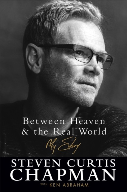 Between Heaven and the Real World, Steven Curtis Chapman