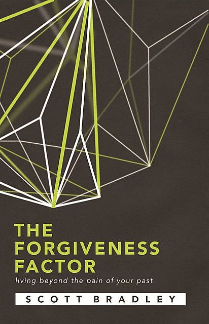 THE FORGIVENESS FACTOR, Scott Bradley