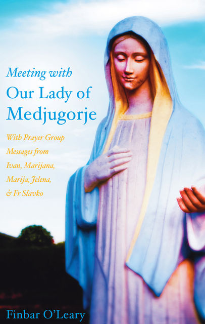 Meeting with Our Lady of Medjugorje, Finbar O'Leary