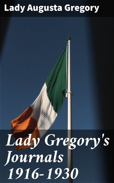 Lady Gregory's Journals 1916–1930, Lady Gregory