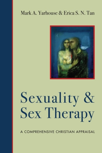 Sexuality and Sex Therapy, Mark A. Yarhouse