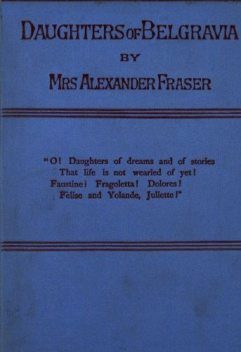 Daughters of Belgravia; vol 3 of 3, Alexander Fraser