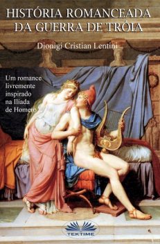 Historia Romanceada Da Guerra De Tróia, Dionigi Cristian Lentini
