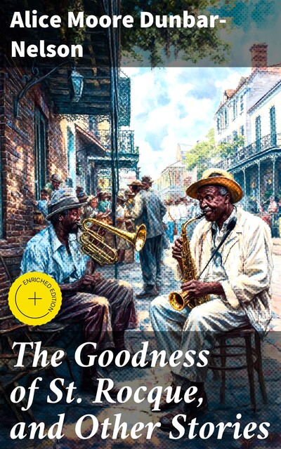 The Goodness of St. Rocque, and Other Stories, Alice Moore Dunbar-Nelson
