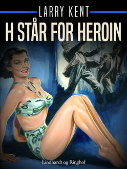 H står for Heroin, Larry Kent