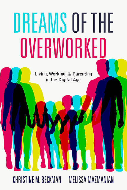 Dreams of the Overworked, Christine M. Beckman, Melissa Mazmanian