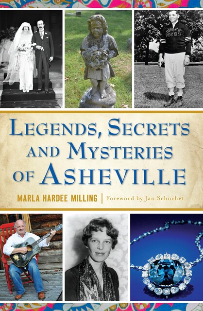 Legends, Secrets and Mysteries of Asheville, Marla Hardee Milling