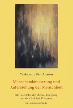 Menschendämmerung und Auferstehung der Menschheit, Yeshayahu Ben-Aharon