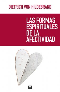 Las formas espirituales de la afectividad, Dietrich von Hildebrand