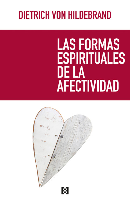Las formas espirituales de la afectividad, Dietrich von Hildebrand