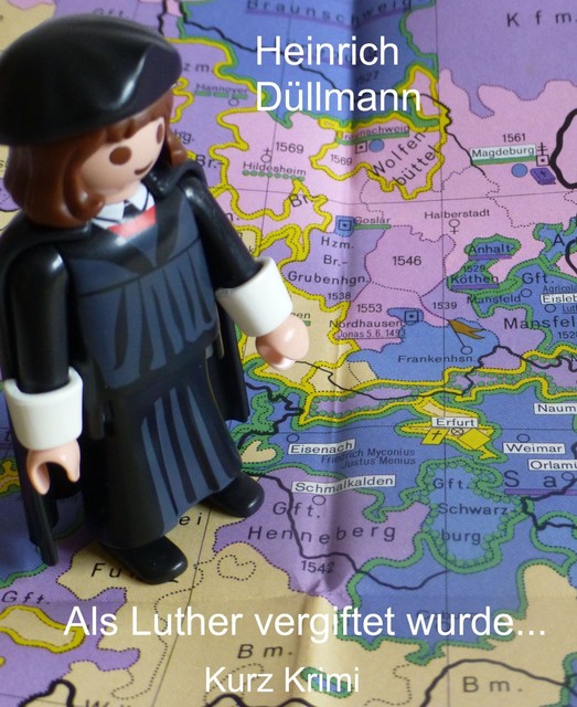 Als Luther vergiftet wurde, Heinrich Düllmann