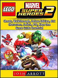 Lego Marvel Super Heroes 2 Game, Switch, PS4, Xbox One, Cheats, Walkthrough, DLC, Guide Unofficial, HSE Guides
