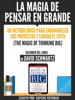 La Magia De Pensar En Grande: Un Metodo Unico Para Engrandecer sus Proyectos Y Lograr El Exito (The Magic Of Thinking Big) – Resumen Del Libro De Davdi Schwartz, Usuario