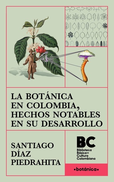 La botánica en Colombia, hechos notables en su desarrollo, Santiago Díaz Piedrahita