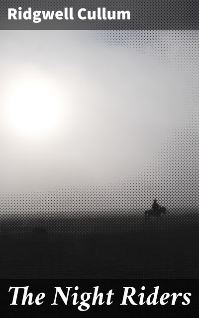 The Night Riders, Ridgwell Cullum