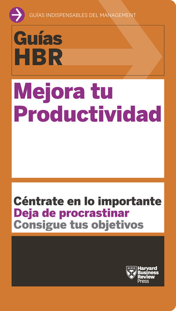 Guía HBR: Mejora tu productividad, Harvard Business Review