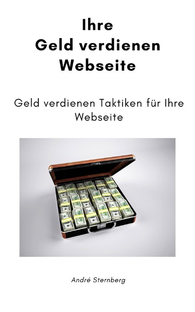 Ihre Geld verdienen Webseite, André Sternberg