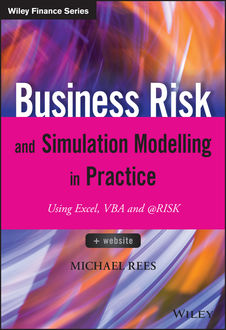 Business Risk and Simulation Modelling in Practice, Michael Rees