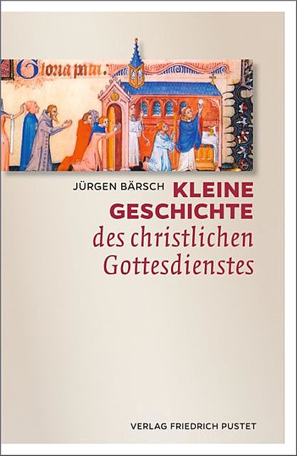 Kleine Geschichte des christlichen Gottesdienstes, Jürgen Bärsch