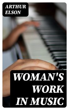 Woman's Work in Music, Arthur Elson