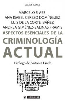 Aspectos esenciales de la Criminología actual, Luis de la Corte Ibáñez, Ana Isabel Cerezo Domínguez, Marcelo F. Aebi