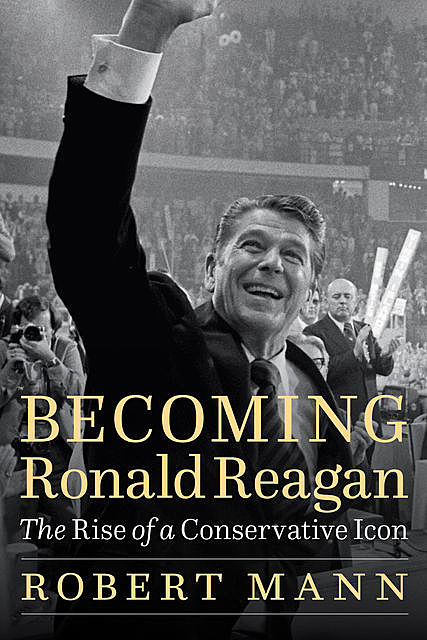 Becoming Ronald Reagan, Robert Mann
