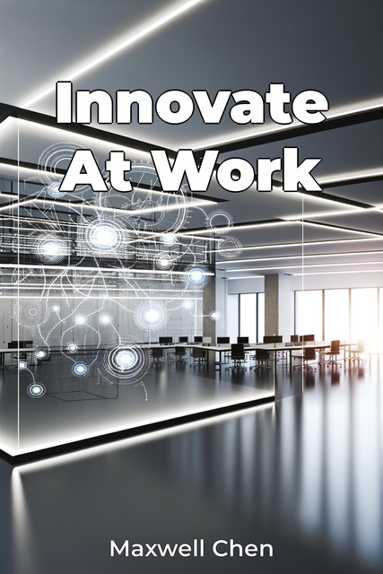 Innovate At Work, Maxwell Chen