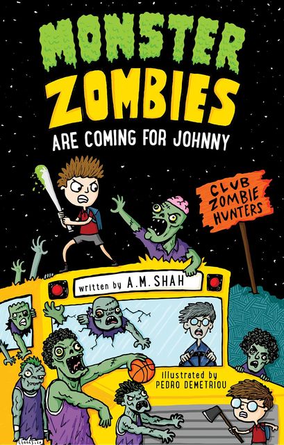 Monster Zombies are Coming for Johnny, A.M. Shah