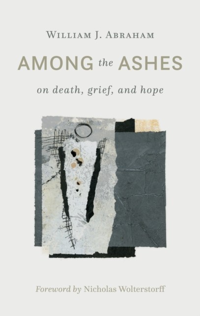 Among the Ashes, William J. Abraham