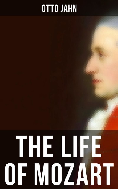 The Life of Mozart, Otto Jahn