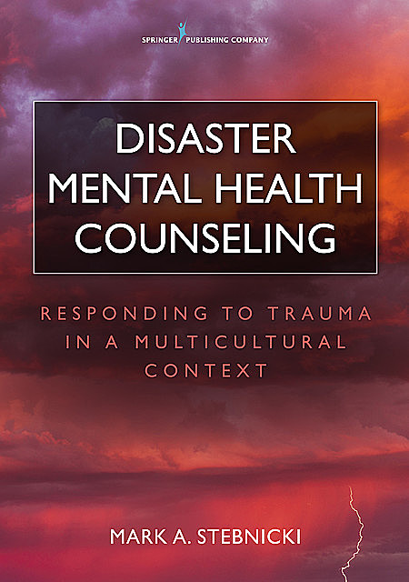Disaster Mental Health Counseling, Mark A. Stebnicki