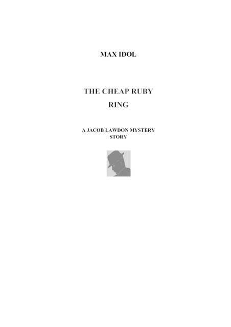 THE CHEAP RUBY RING, Max Idol