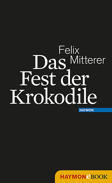 Das Fest der Krokodile, Felix Mitterer