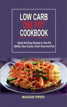 Low Carb one pot recipes, Maggie Piper