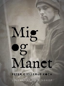 Mig og Manet, Peter Gjellerup Koch